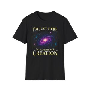 I'm Just Here to Experience Creation – Unisex / Mens Short Sleeve Tee