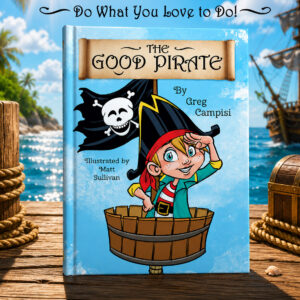 The Good Pirate Kids Book by Greg Campisi